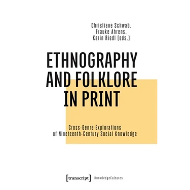 Ethnography and Folklore in Print: Cross-Genre Explorations of Nineteenth-Century Social Knowledge