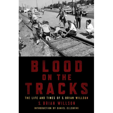 Blood on the Tracks: The Life and Times of S. Brian Willson