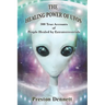 The Healing Power of UFOs: 300 True Accounts of People Healed by Extraterrestrials