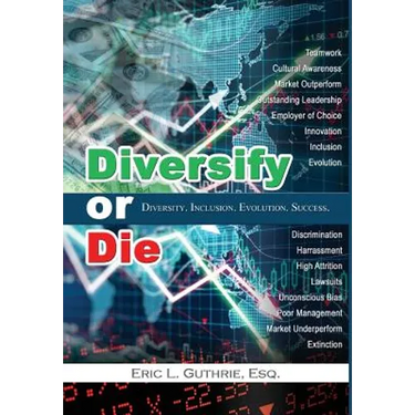 Diversify or Die: Diversity. Inclusion. Evolution. Success.