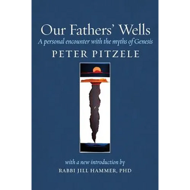 Our Fathers' Wells: A Personal Encounter with the Myths of Genesis