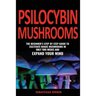 Psilocybin Mushrooms: The beginner's step by step guide to cultivate magic mushrooms in only two weeks and expand your mind