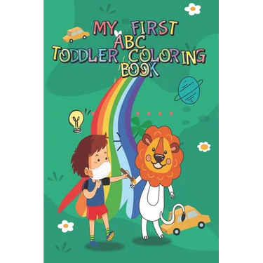 My First ABC Toddler Coloring Book: Fun with Alphabets, Numbers, Animals and cars trucks best Workbook for Toddlers & Kids Ages 3-8