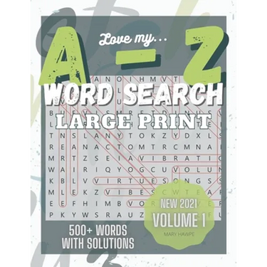 Love My A to Z WordSearch Puzzle: Large Print and 500 plus words to search Volume 1: New with Answer Key. Mental Health Exercise Puzzle.