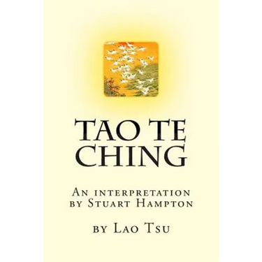 Tao Te Ching by Lao Tzu: An interpretation by Stuart Hampton