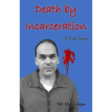 Death by Incarceration: A True Story