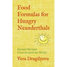 Food Formulas for Hungry Neanderthals: Ancient Recipes From Around the World