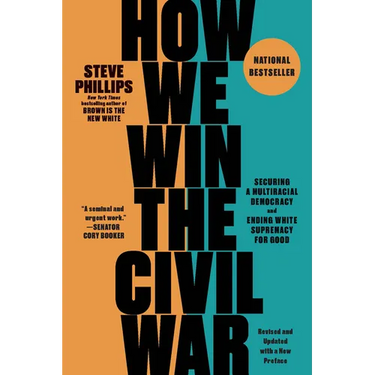 How We Win the Civil War: Securing a Multiracial Democracy and Ending White Supremacy for Good
