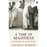 A Time Of Madness: A Memoir Of Partition