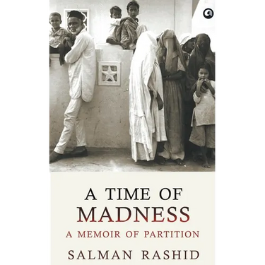 A Time Of Madness: A Memoir Of Partition