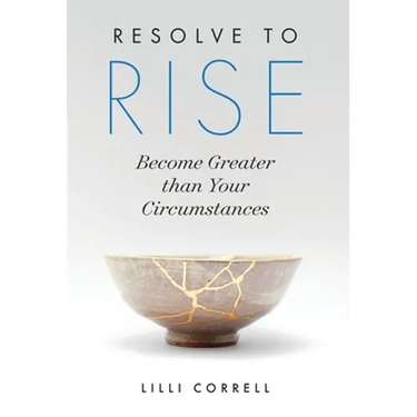 Resolve to Rise: Become Greater than Your Circumstances