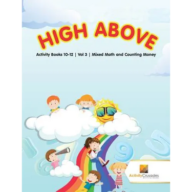 High Above: Activity Books 10-12 Vol -3 Mixed Math and Counting Money