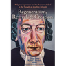Regeneration, Revival, and Creation: Religious Experience and the Purposes of God in the Thought of Jonathan Edwards