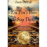 Charles DeWalt - You Don't Have to Stay There