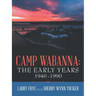 Camp Wabanna: the Early Years 1940-1990