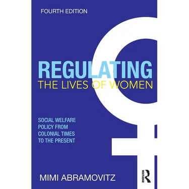 Regulating the Lives of Women: Social Welfare Policy from Colonial Times to the Present