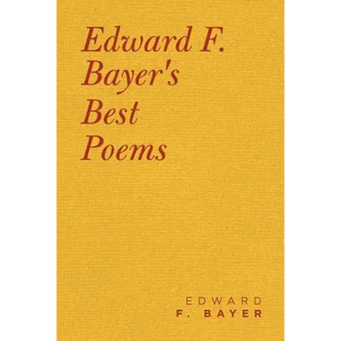 Edward F. Bayer's Best Poems