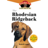 The Rhodesian Ridgeback: An Owner's Guide to a Happy Healthy Pet