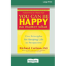 You Can Be Happy No Matter What: Five Principles for Keeping Life in Perspective (16pt Large Print Edition)