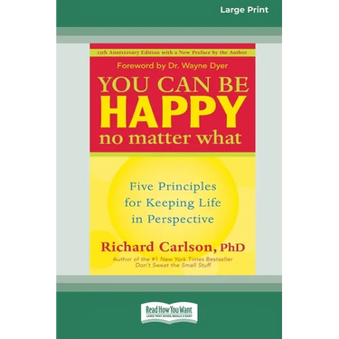 You Can Be Happy No Matter What: Five Principles for Keeping Life in Perspective (16pt Large Print Edition)