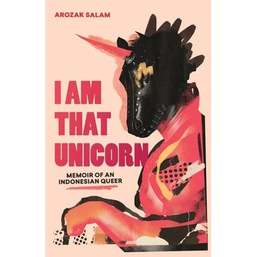 I Am That Unicorn: Memoir of an Indonesian Queer