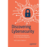 Discovering Cybersecurity: A Technical Introduction for the Absolute Beginner
