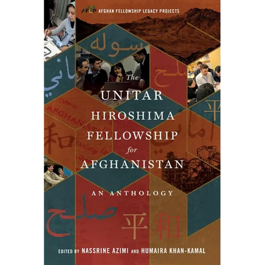 The UNITAR Hiroshima Fellowship for Afghanistan: An Anthology