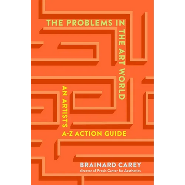 The Problems in the Art World: An Artist's A-Z Action Guide