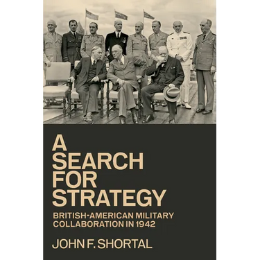 A Search for Strategy: British-American Military Collaboration in 1942