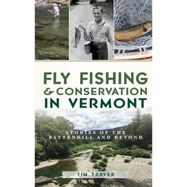 Fly Fishing and Conservation in Vermont: Stories of the Battenkill and Beyond