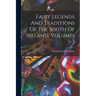 Fairy Legends And Traditions Of The South Of Ireland, Volumes 1-3