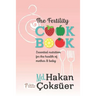 The Fertility Cookbook: Essential Nutrition For The Health of Mother & Baby