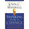 Thinking for a Change: 11 Ways Highly Successful People Approach Life Andwork