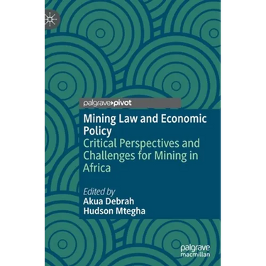 Mining Law and Economic Policy: Critical Perspectives and Challenges for Mining in Africa