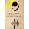 A History of Political Trials: From Charles I to Charles Taylor