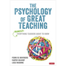 The Psychology of Great Teaching: (Almost) Everything Teachers Ought to Know