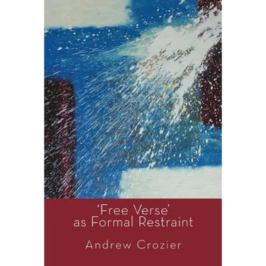 'Free Verse' as Formal Restraint