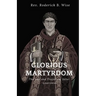 Glorious Martyrdom: The Life and Prayers of Saint Lawrence
