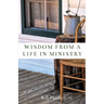 Wisdom from a Life in Ministry