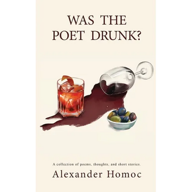 Was The Poet Drunk?: A collection of poems, thoughts, and short stories.