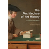 The Architecture of Art History: A Historiography