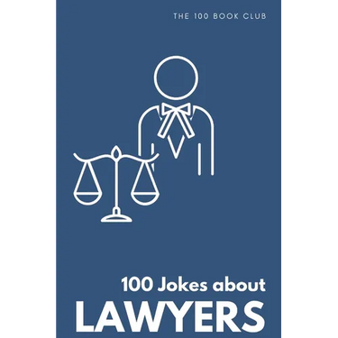 Funny Gift For Lawyers: 100 Jokes about Lawyers - A Hilarious Collection of Legal Humor
