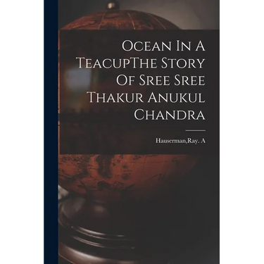 Ocean In A TeacupThe Story Of Sree Sree Thakur Anukul Chandra