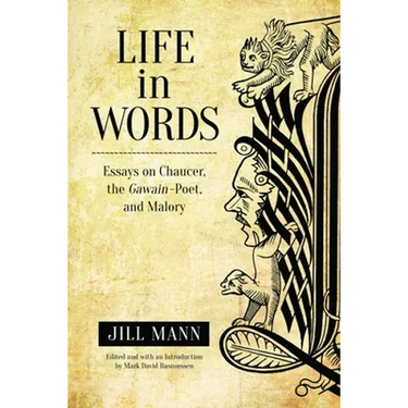Life in Words: Essays on Chaucer, the Gawain-Poet, and Malory