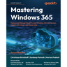 Mastering Windows 365 - Second Edition: Deploy and Manage Cloud PCs and Windows 365 Link devices, Copilot with Intune, and Intune Suite