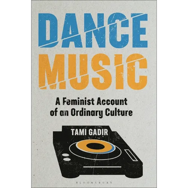 Dance Music: A Feminist Account of an Ordinary Culture