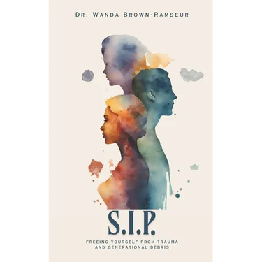 S.I.P.: Freeing Yourself From Trauma and Generational Debris