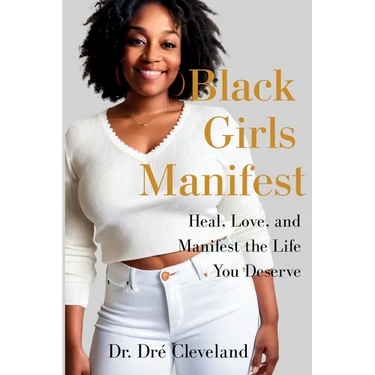 Black Girls Manifest: Heal, Love, and Manifest the Life You Deserve