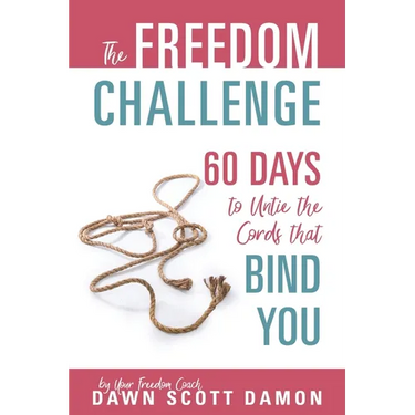 The Freedom Challenge: 60 Days to Untie the Cords that Bind You