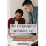 The Language of Architecture: Decoding the Elements of Design